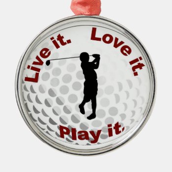 Live It. Love It. Play It. Metal Ornament by parentof at Zazzle