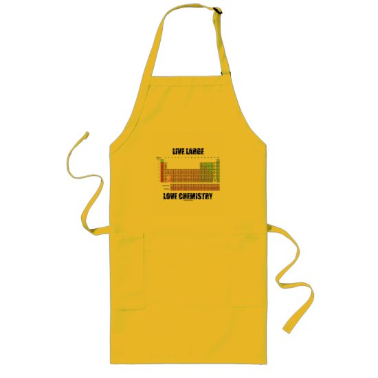 Live Large Love Chemistry Periodic Table Elements Long Apron