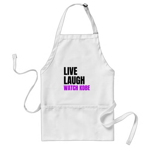 Live Laugh and Watch Kobe Bryant  Adult Apron