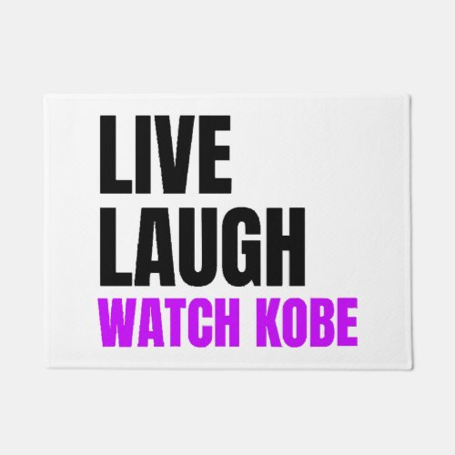 Live Laugh and Watch Kobe Bryant  Doormat