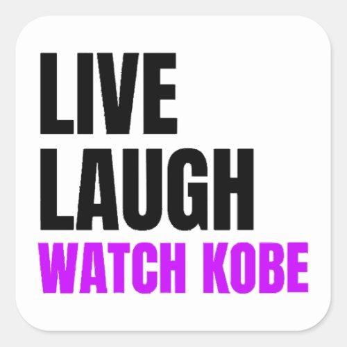 Live Laugh and Watch Kobe Bryant  Square Sticker