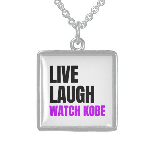 Live Laugh and Watch Kobe Bryant  Sterling Silver Necklace