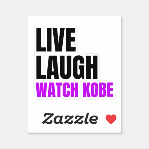 Live Laugh and Watch Kobe Bryant  Sticker