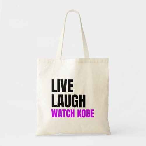 Live Laugh and Watch Kobe Bryant  Tote Bag