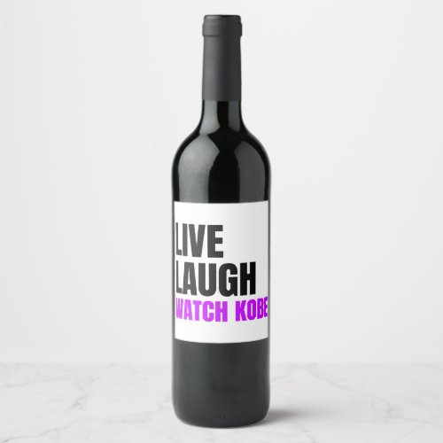 Live Laugh and Watch Kobe Bryant  Wine Label