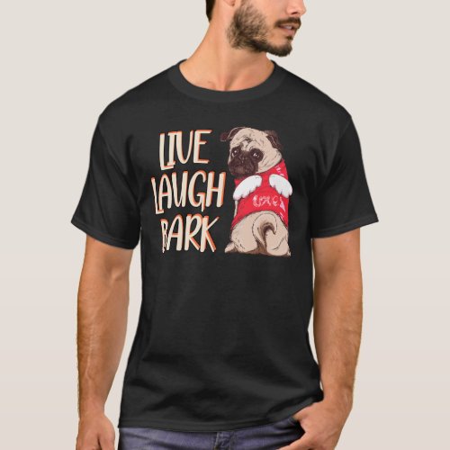 Live Laugh Bark Pug Puppy T_Shirt