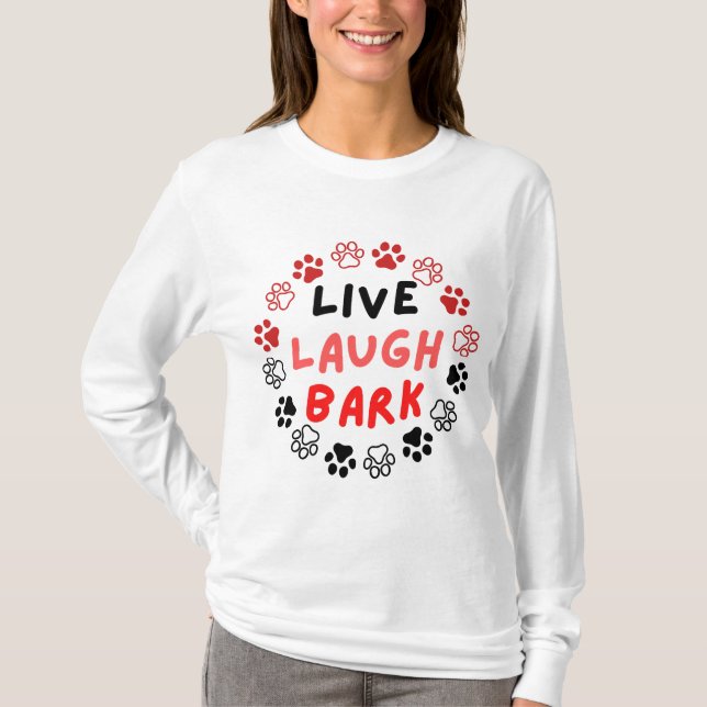 Live laugh bark T-Shirt (Front)