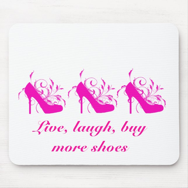 Live, Laugh, Buy More Shoes Mousepad (Front)