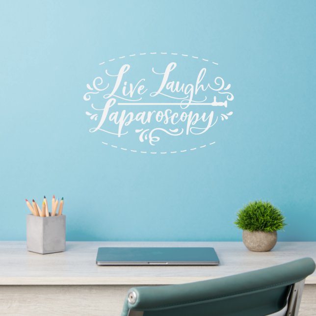 Live Laugh Laparoscopy Wall Decal (Home Office 2)