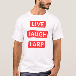Live Laugh Larp T-Shirt