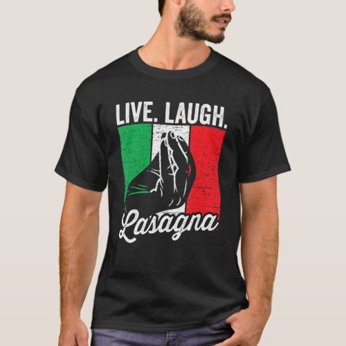 Live Laugh Lasagna Funny Italian Lasagna Lover T_Shirt