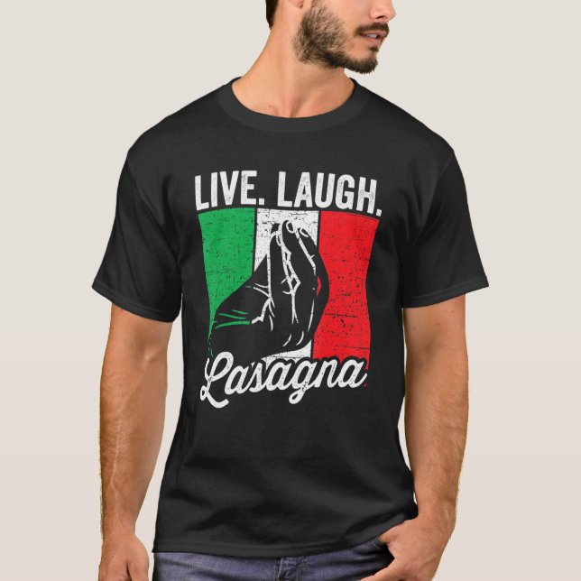 Live Laugh Lasagna Funny Italian Lasagna Lover T-Shirt (Front)