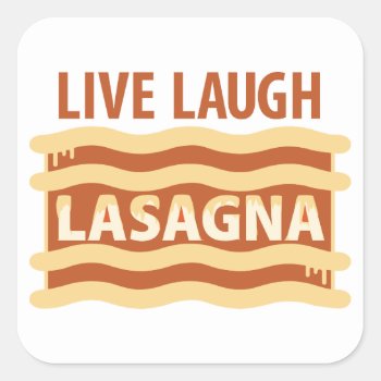 Live Laugh Lasagna Square Sticker by parentof at Zazzle