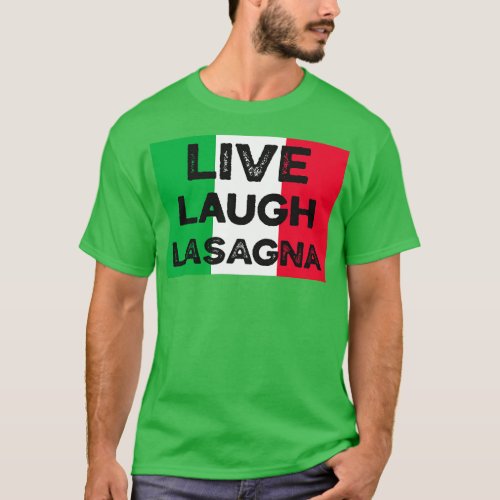 Live Laugh Lasagna words To Live By T_Shirt