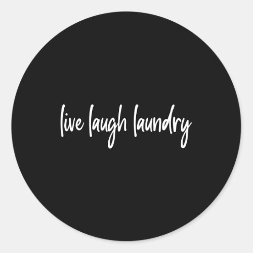 Live Laugh Laundry Laundry Quote Classic Round Sticker