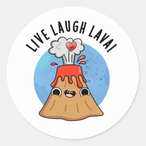 Live Laugh Lava Funny Volcano Pun  Classic Round Sticker