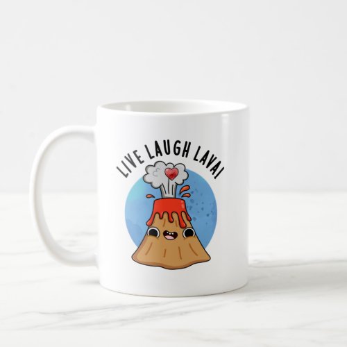 Live Laugh Lava Funny Volcano Pun  Coffee Mug