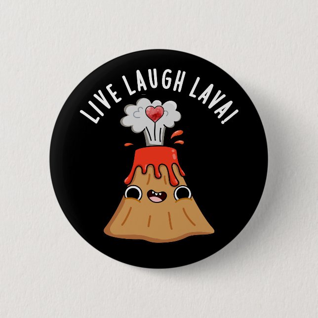 Live Laugh Lava Funny Volcano Pun Dark BG Button (Front)