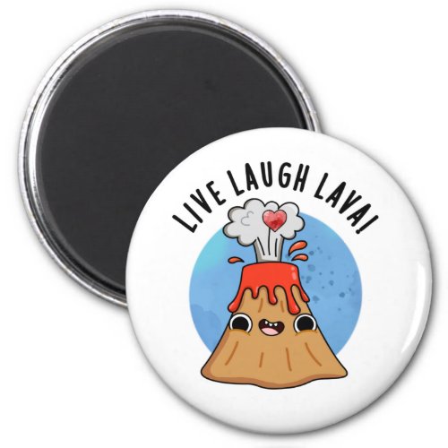 Live Laugh Lava Funny Volcano Puns Magnet