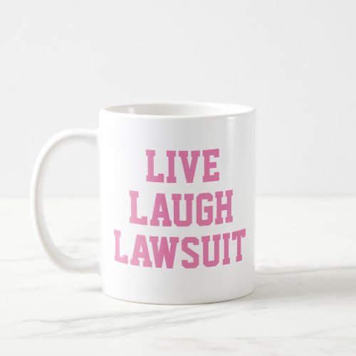 Live Laugh Lawsuit Funny Lawyer Gift Coffee Mug