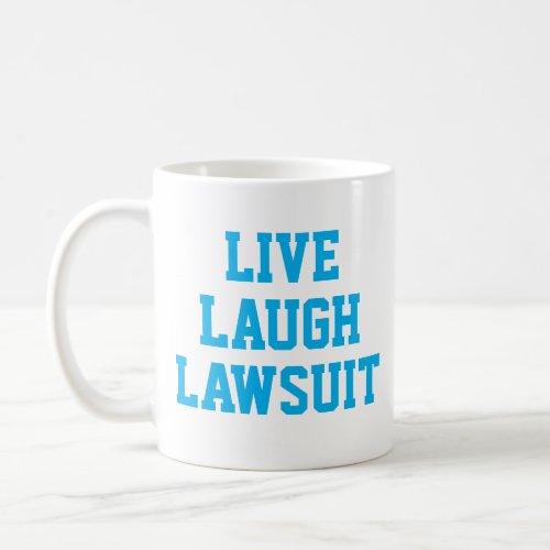 Live Laugh Lawsuit Funny Lawyer Gift Coffee Mug