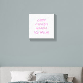 Live Laugh Leave By 9pm Wall Art Canvas Photo Tile