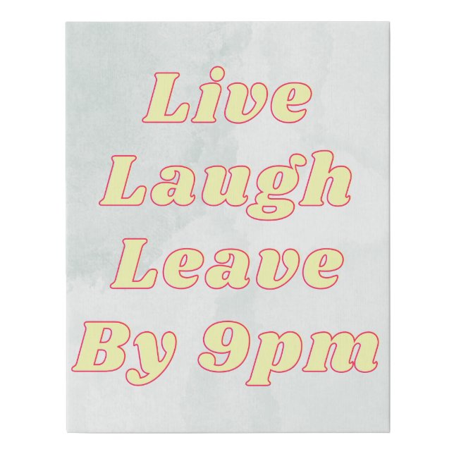 Live Laugh Leave by 9pm Wall Art Home Decor (Front)