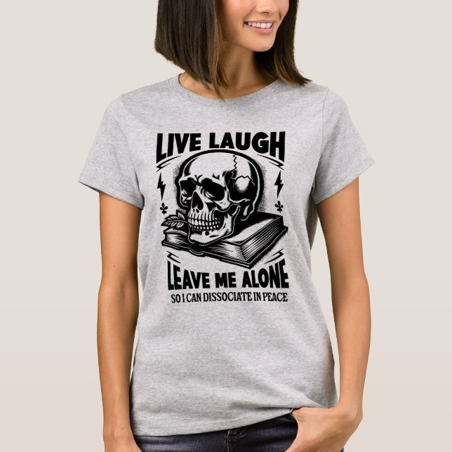  Live Laugh Leave Me Alone Funny Book Shirt (Front)