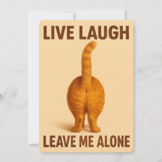 Live Laugh Leave Me Alone – Funny Cat Butt Card