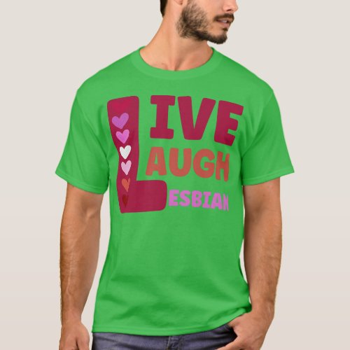 Live Laugh Lesbian 8 T_Shirt