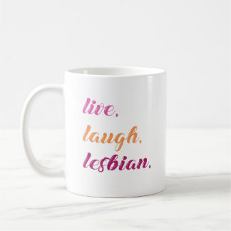 Live. Laugh. Lesbian. Coffee Mug