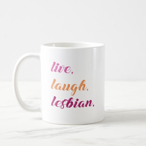 Live Laugh Lesbian Coffee Mug