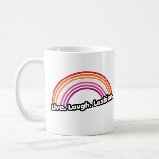 "Live Laugh Lesbian" Coffee Mug