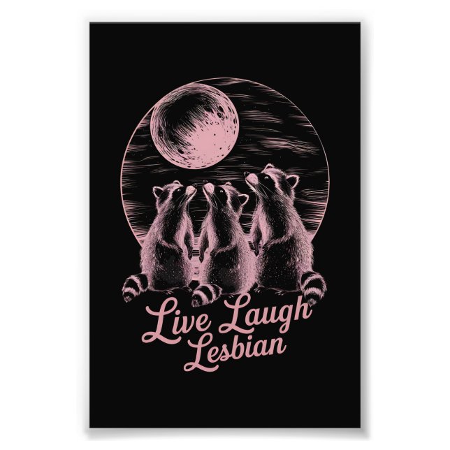 Live Laugh Lesbian Raccoon Lesbian LGBTQ Pride  Photo Print (Front)