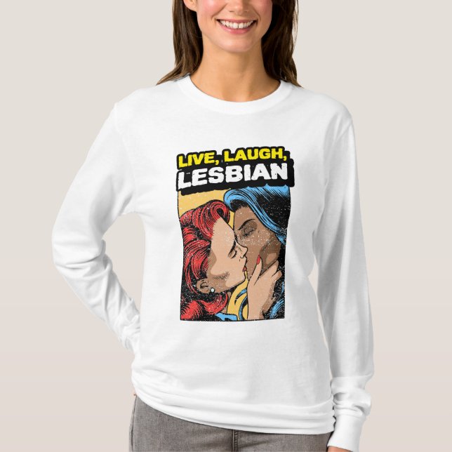 Live Laugh Lesbian T-Shirt (Front)