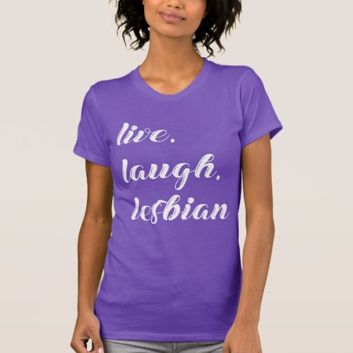 live laugh lesbian T_Shirt
