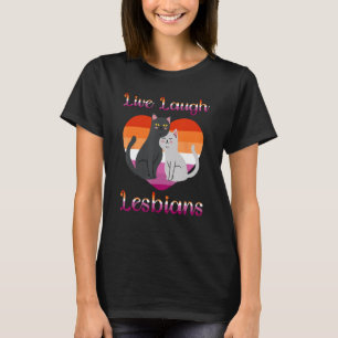 Live Laugh Lesbians Cat Couple Love is Love LGBT P T-Shirt
