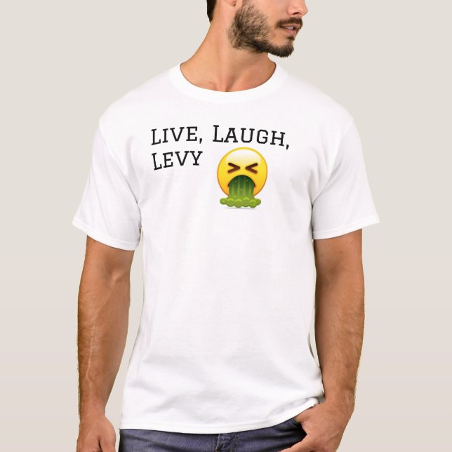 Live, Laugh, Levy... T-shirt  (Front)