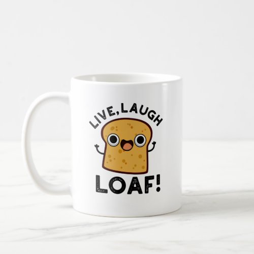 Live Laugh Loaf Funny Bread Pun Coffee Mug