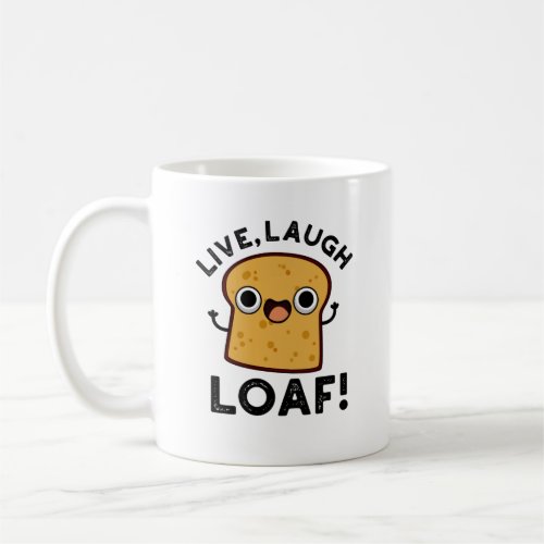 Live Laugh Loaf Funny Bread Pun Coffee Mug