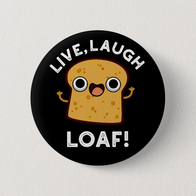 Live Laugh Loaf Funny Bread Pun Dark BG Button (Front)