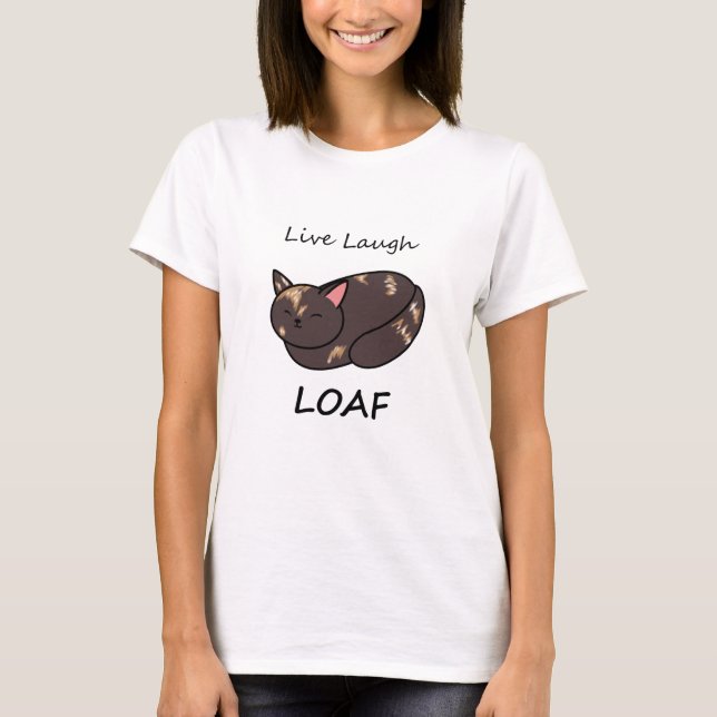 Live Laugh Loaf Tortie Cat Shirt (Front)