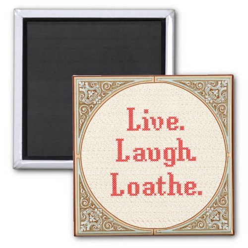 Live Laugh Loathe Cross Stitch Magnet
