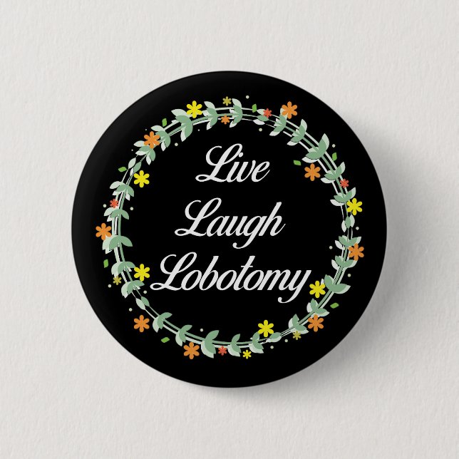 Live Laugh Lobotomy Button (Front)