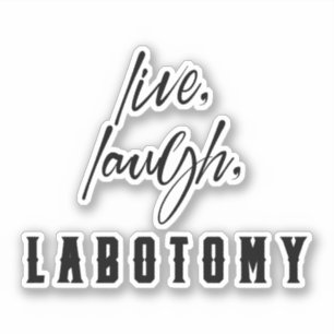 Live, Laugh, Lobotomy Fun Humour Halloween Sticker