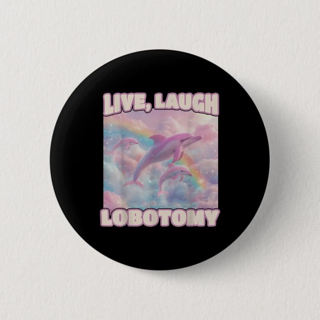 Live Laugh Lobotomy Funny Dolphin Groovy  Button (Front)