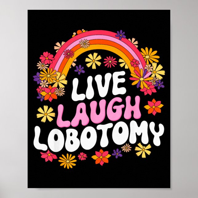 Live Laugh Lobotomy Funny Graphic  Poster (Front)