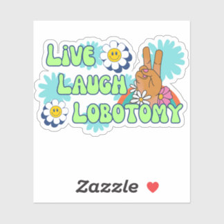 Live Laugh Lobotomy Funny Meme 70s Retro Sticker