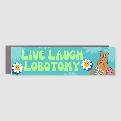 Live Laugh Lobotomy Funny Meme Car Bumper Magnet