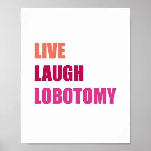 Live Laugh Lobotomy History Psychology Poster